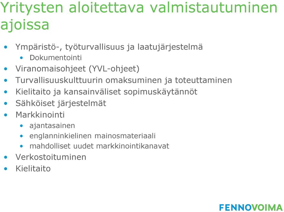 Kielitaito ja kansainväliset sopimuskäytännöt Sähköiset järjestelmät Markkinointi ajantasainen