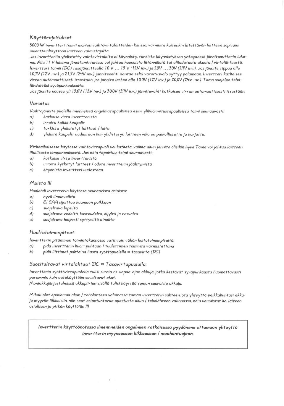 aliladotusto skusla I virtolahteesta. lnvertteritoimii (DC)tosaidnnitteella l0v... l5v (l?v inv.) jo70v...30v (21V inv.).jos jdnnitetippuualle 10,7V (l7v inv.) ja 71.5V (T'tV inv.