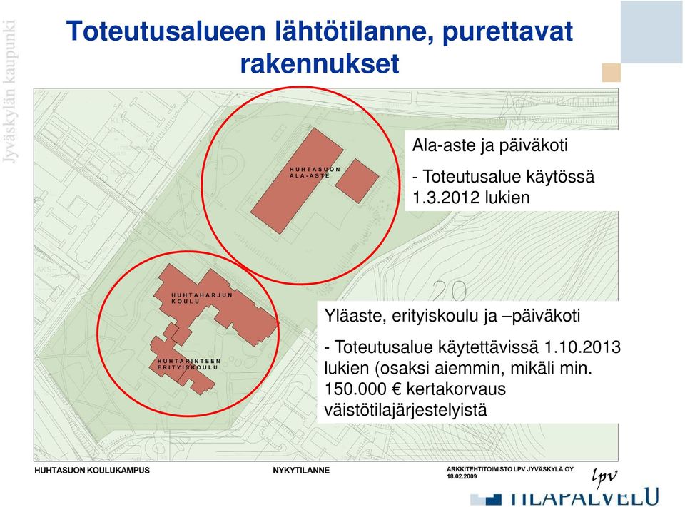 2012 lukien Yläaste, erityiskoulu ja päiväkoti - Toteutusalue