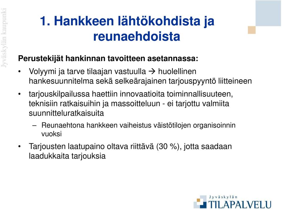 innovaatioita toiminnallisuuteen, teknisiin ratkaisuihin ja massoitteluun - ei tarjottu valmiita suunnitteluratkaisuita