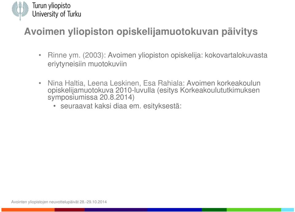 muotokuviin Nina Haltia, Leena Leskinen, Esa Rahiala: Avoimen korkeakoulun