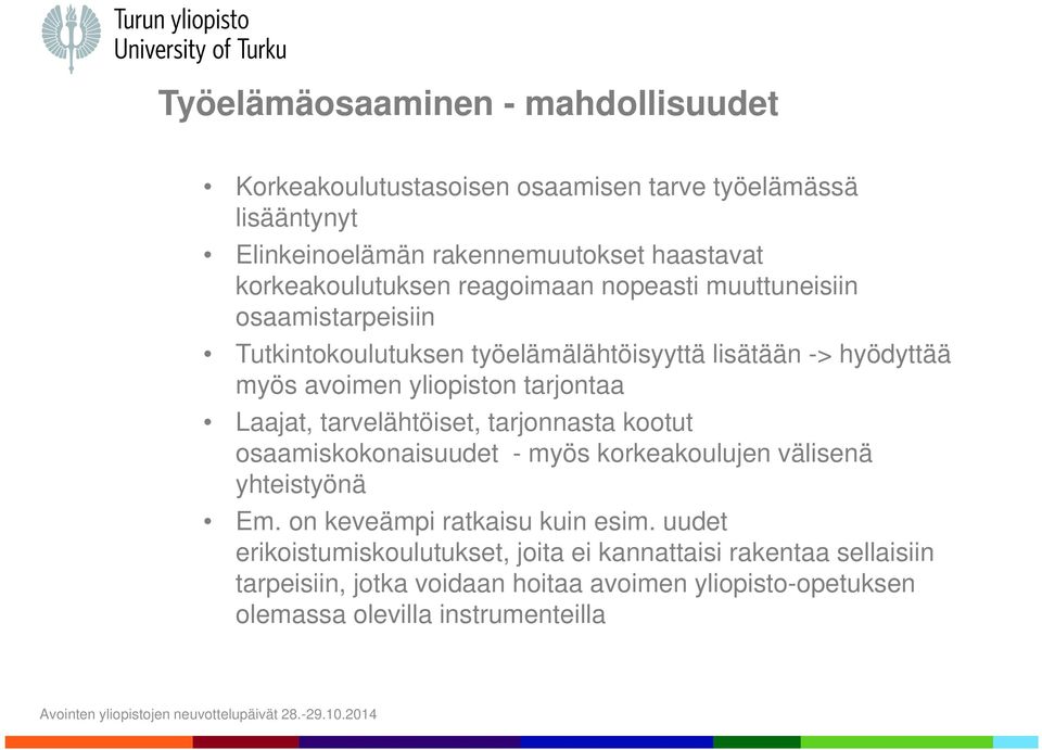 yliopiston tarjontaa Laajat, tarvelähtöiset, tarjonnasta kootut osaamiskokonaisuudet - myös korkeakoulujen välisenä yhteistyönä Em.