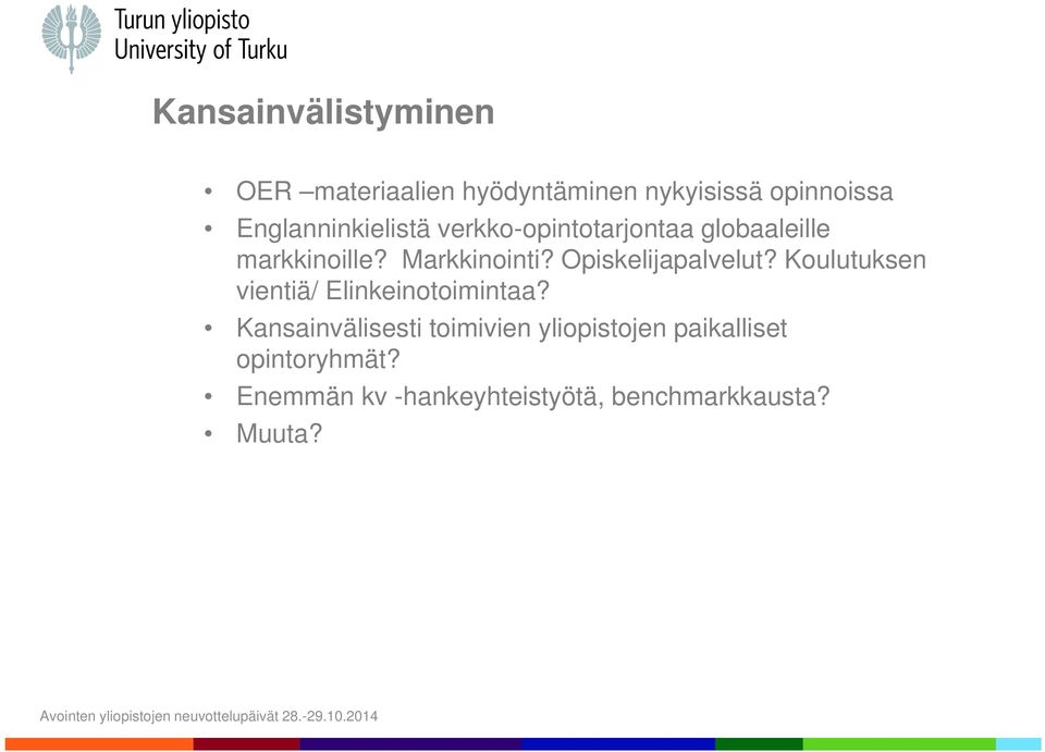 Opiskelijapalvelut? Koulutuksen vientiä/ Elinkeinotoimintaa?