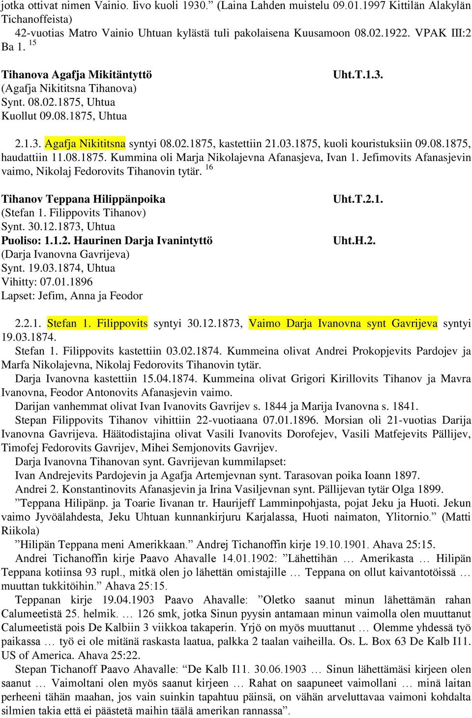 1875, kuoli kouristuksiin 09.08.1875, haudattiin 11.08.1875. Kummina oli Marja Nikolajevna Afanasjeva, Ivan 1. Jefimovits Afanasjevin vaimo, Nikolaj Fedorovits Tihanovin tytär.