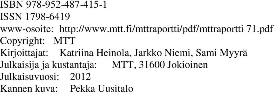 pdf Copyright: MTT Kirjoittajat: Katriina Heinola, Jarkko Niemi,