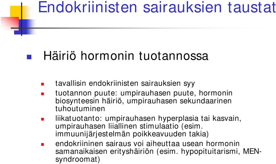 umpirauhasen hyperplasia tai kasvain, umpirauhasen liiallinen stimulaatio (esim.