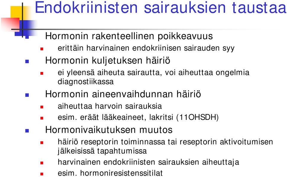 aiheuttaa harvoin sairauksia esim.