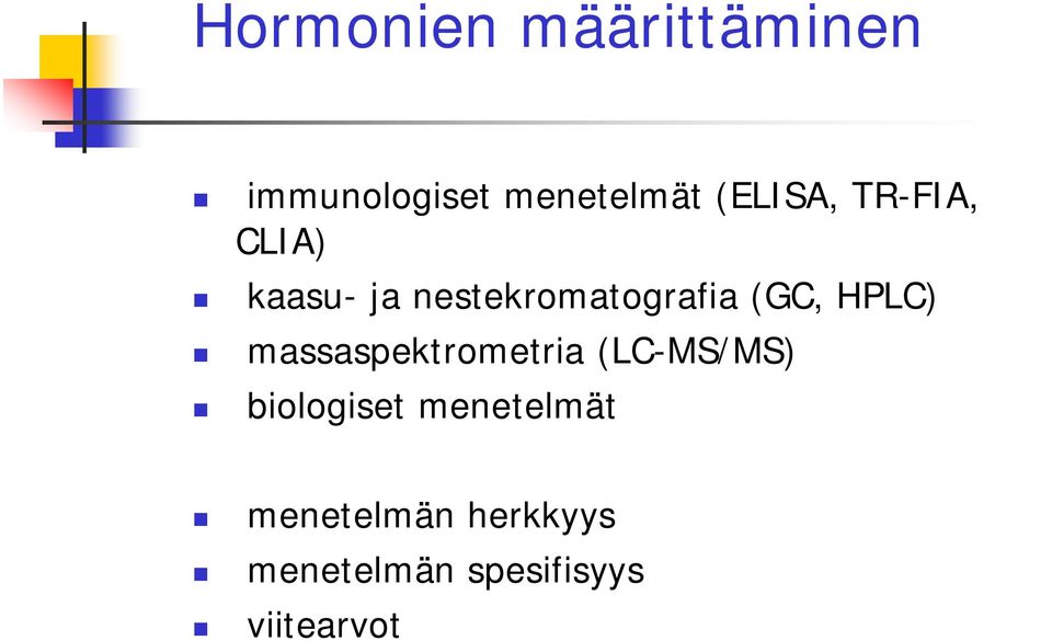 (GC, HPLC) massaspektrometria (LC-MS/MS) biologiset