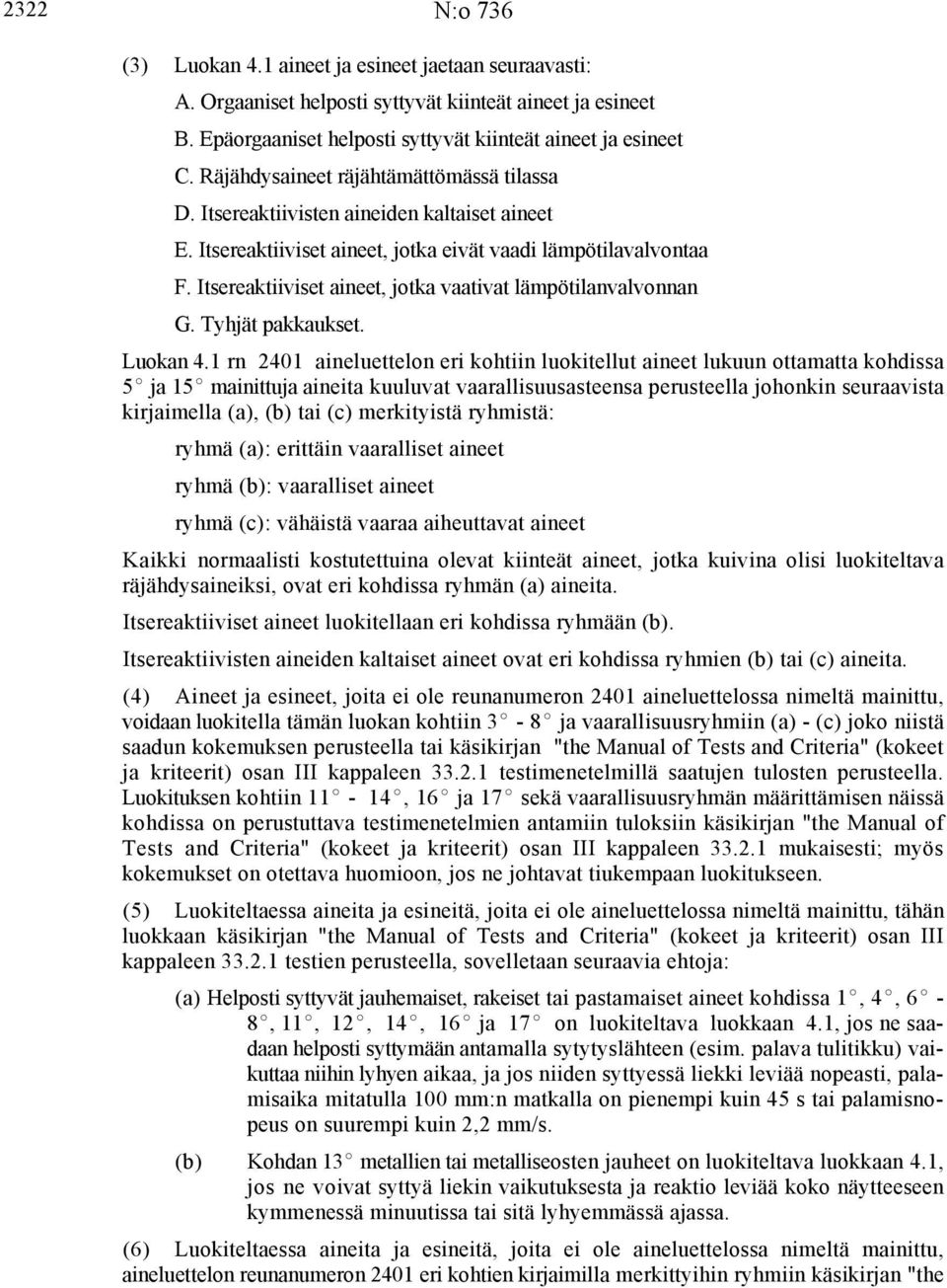 Itsereaktiiviset aineet, jotka vaativat lämpötilanvalvonnan G. Tyhjät pakkaukset. Luokan 4.