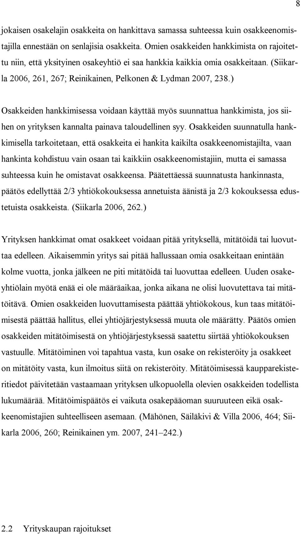 ) Osakkeiden hankkimisessa voidaan käyttää myös suunnattua hankkimista, jos siihen on yrityksen kannalta painava taloudellinen syy.