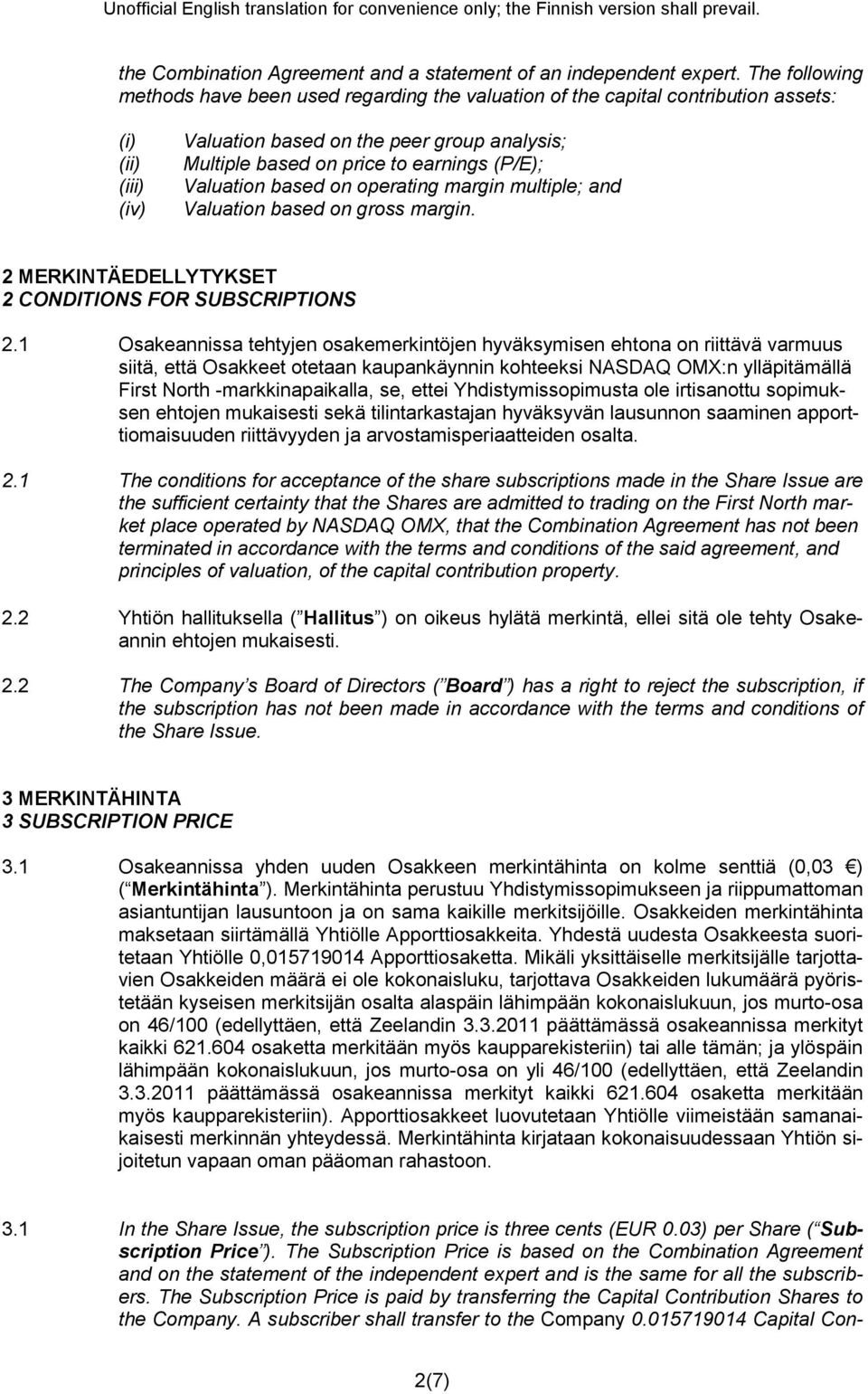 (P/E); Valuation based on operating margin multiple; and Valuation based on gross margin. 2 MERKINTÄEDELLYTYKSET 2 CONDITIONS FOR SUBSCRIPTIONS 2.
