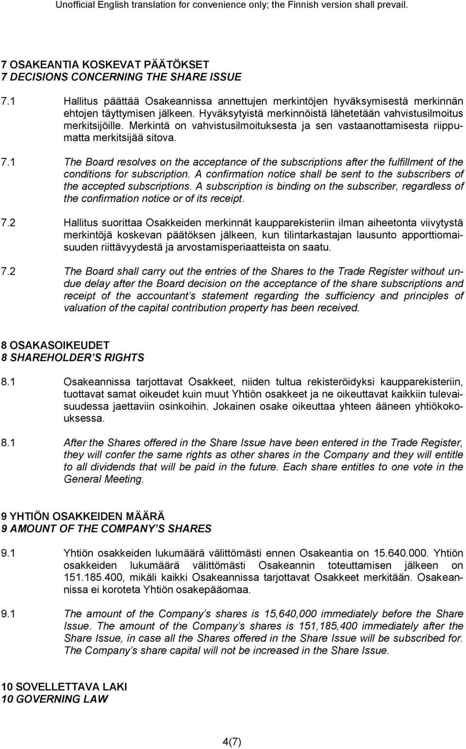 1 The Board resolves on the acceptance of the subscriptions after the fulfillment of the conditions for subscription.