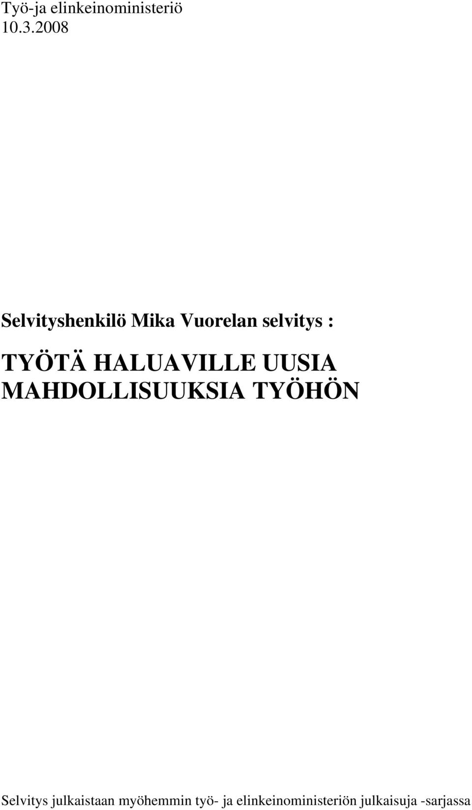 TYÖTÄ HALUAVILLE UUSIA MAHDOLLISUUKSIA TYÖHÖN