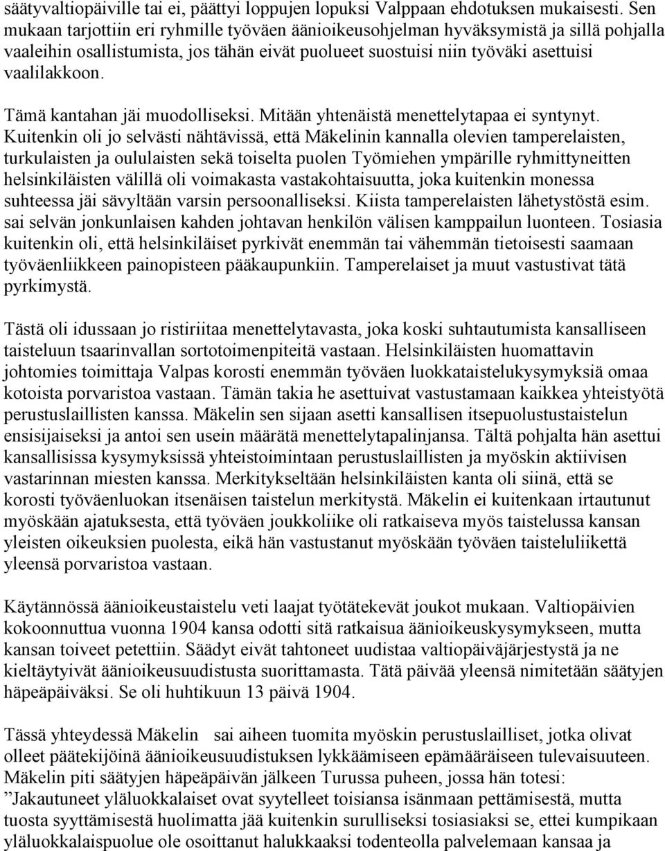 Tämä kantahan jäi muodolliseksi. Mitään yhtenäistä menettelytapaa ei syntynyt.