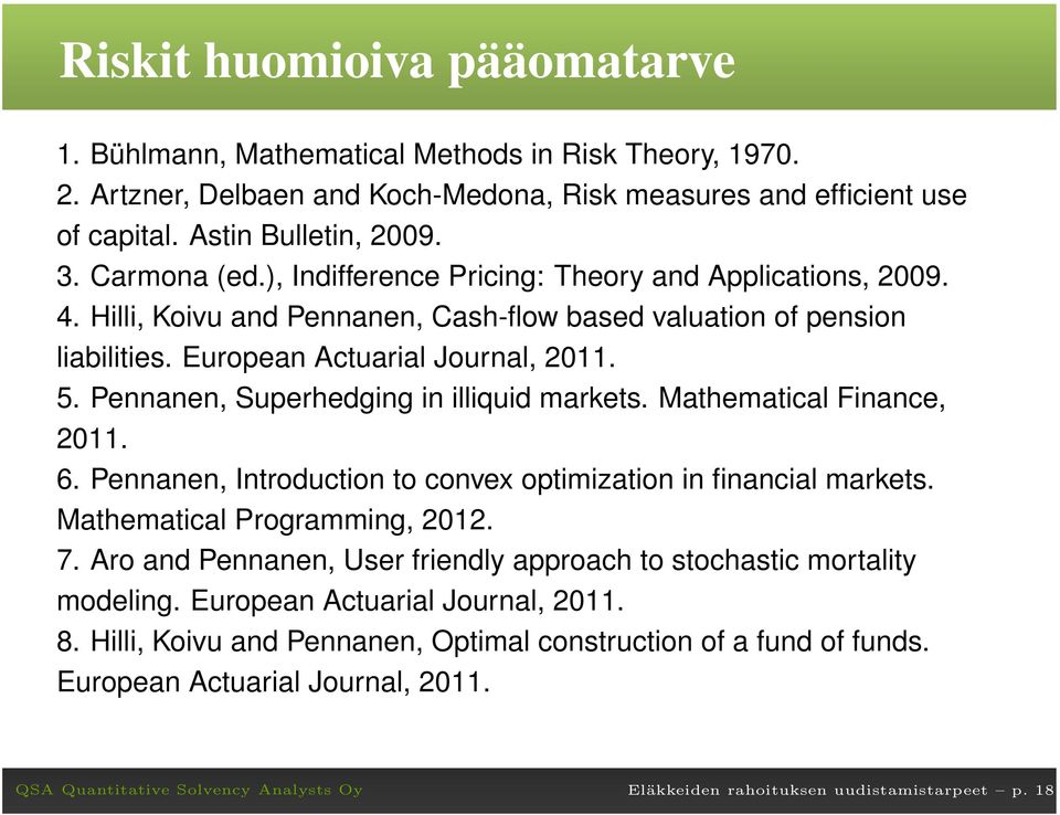 Pennanen, Superhedging in illiquid markets. Mathematical Finance,. 6. Pennanen, Introduction to convex optimization in financial markets. Mathematical Programming,. 7.