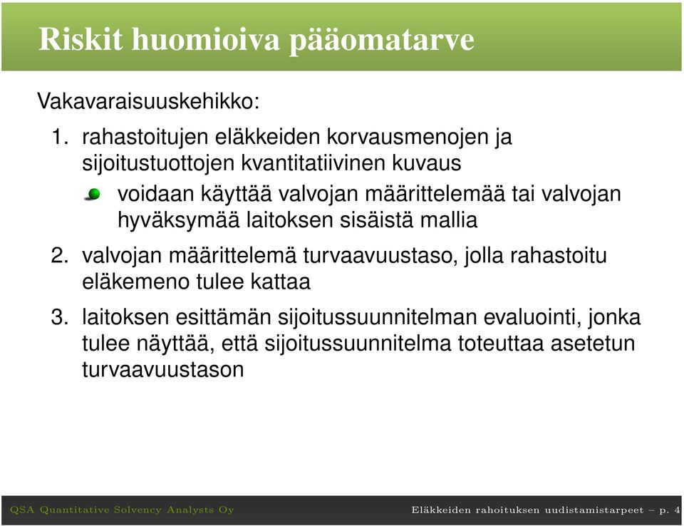 määrittelemää tai valvojan hyväksymää laitoksen sisäistä mallia 2.