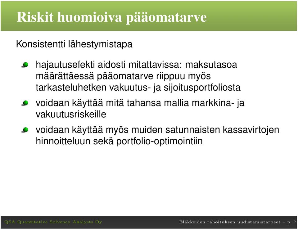 voidaan käyttää mitä tahansa mallia markkina- ja vakuutusriskeille voidaan käyttää myös muiden