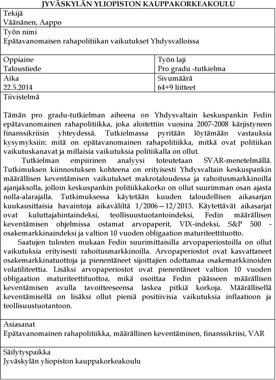 2007-2008 kärjistyneen finanssikriisin yhteydessä.