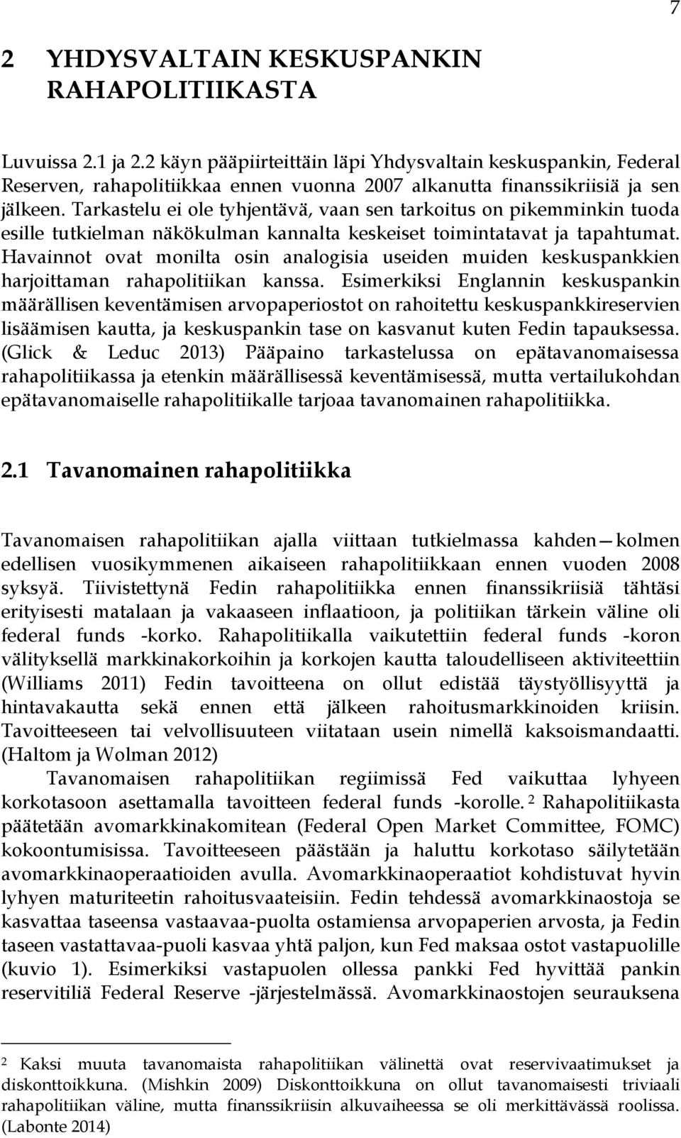 Tarkastelu ei ole tyhjentävä, vaan sen tarkoitus on pikemminkin tuoda esille tutkielman näkökulman kannalta keskeiset toimintatavat ja tapahtumat.