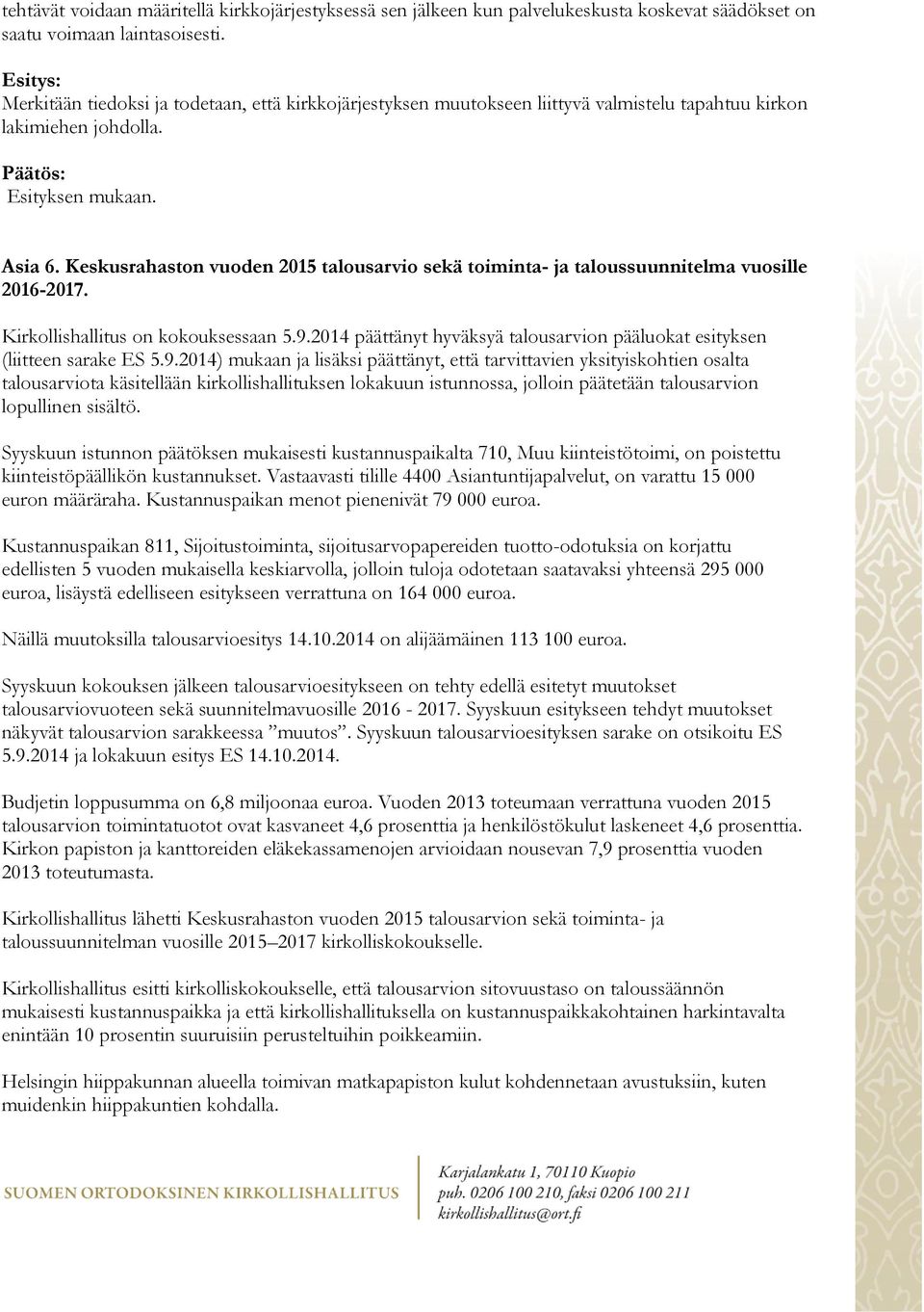 Keskusrahaston vuoden 2015 talousarvio sekä toiminta- ja taloussuunnitelma vuosille 2016-2017. Kirkollishallitus on kokouksessaan 5.9.