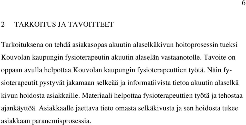 Näin fysioterapeutit pystyvät jakamaan selkeää ja informatiivista tietoa akuutin alaselkä kivun hoidosta asiakkaille.