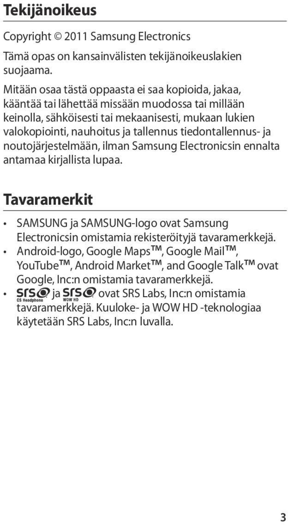tallennus tiedontallennus- ja noutojärjestelmään, ilman Samsung Electronicsin ennalta antamaa kirjallista lupaa.