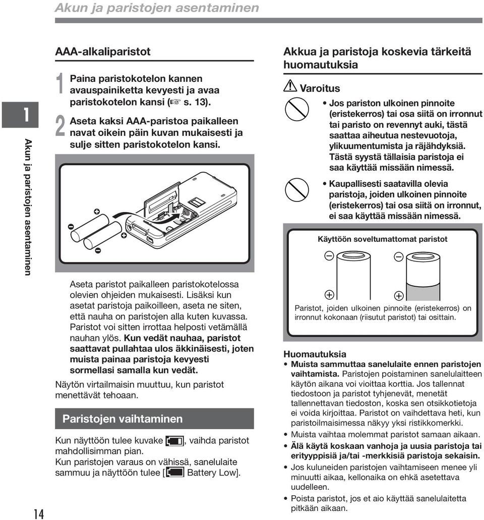 Lisäksi kun asetat paristoja paikoilleen, aseta ne siten, että nauha on paristojen alla kuten kuvassa. Paristot voi sitten irrottaa helposti vetämällä nauhan ylös.