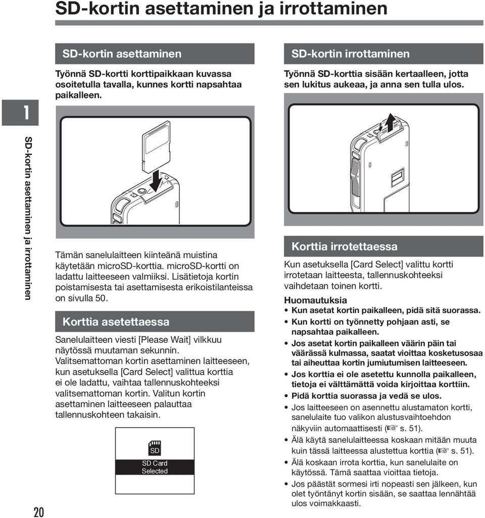 Korttia asetettaessa Sanelulaitteen viesti [Please Wait] vilkkuu näytössä muutaman sekunnin.