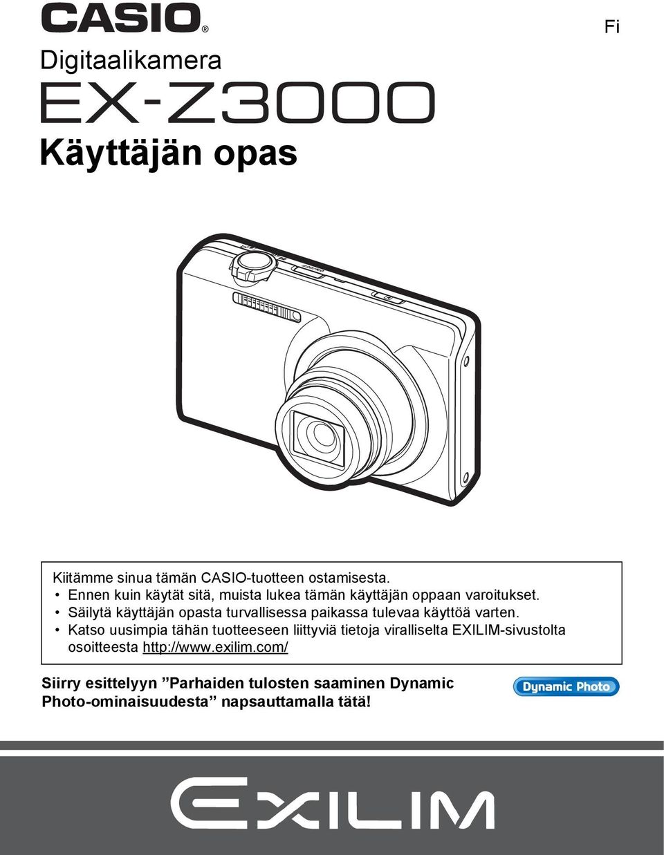 Säilytä käyttäjän opasta turvallisessa paikassa tulevaa käyttöä varten.