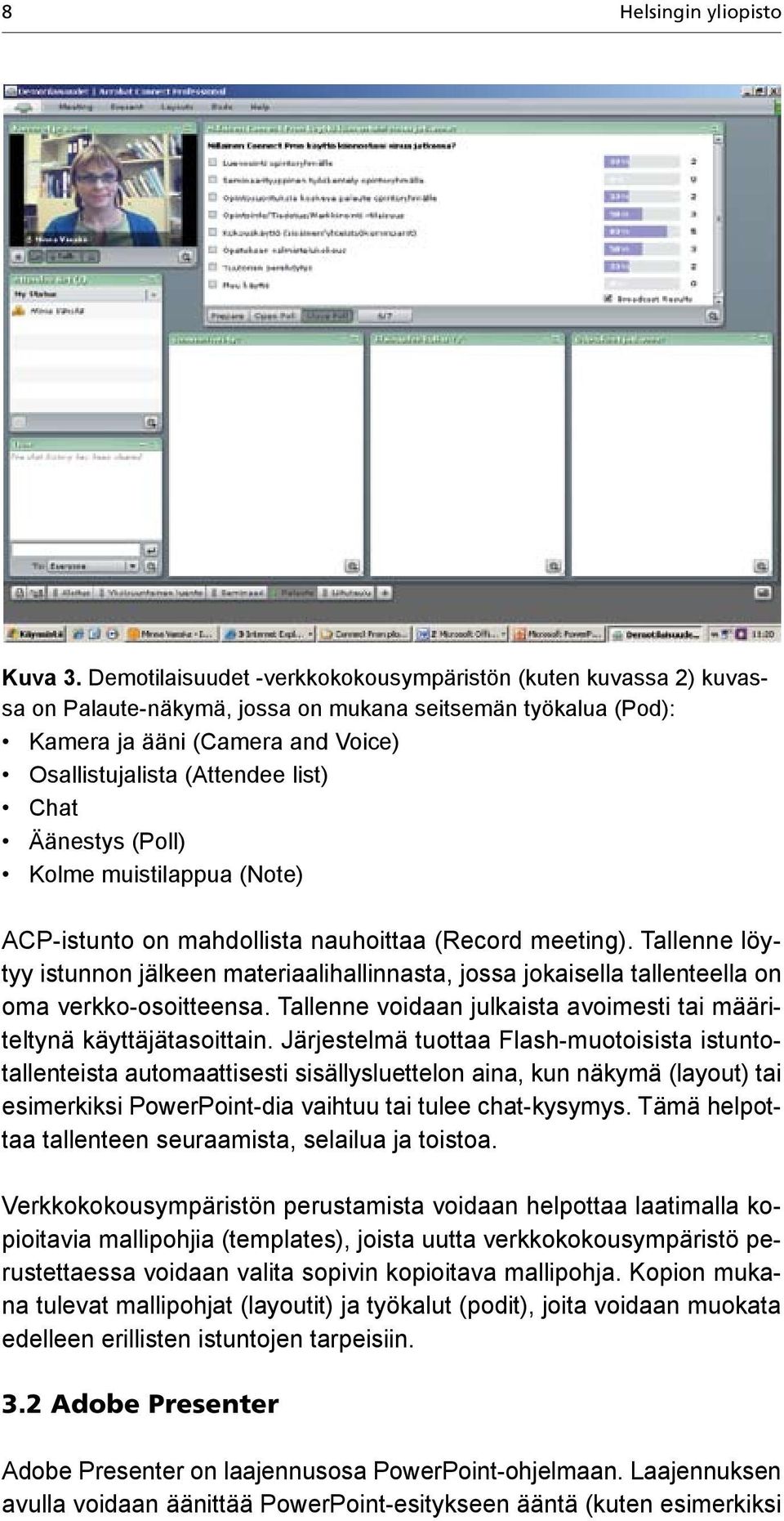 Äänestys (Poll) Kolme muistilappua (Note) ACP-istunto on mahdollista nauhoittaa (Record meeting).