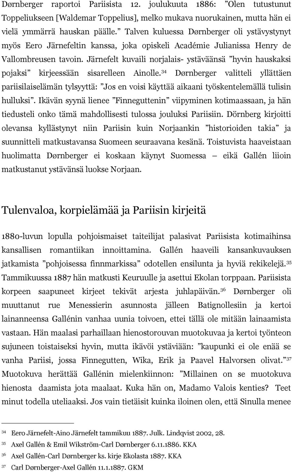 Järnefelt kuvaili norjalais- ystäväänsä hyvin hauskaksi pojaksi kirjeessään sisarelleen Ainolle.