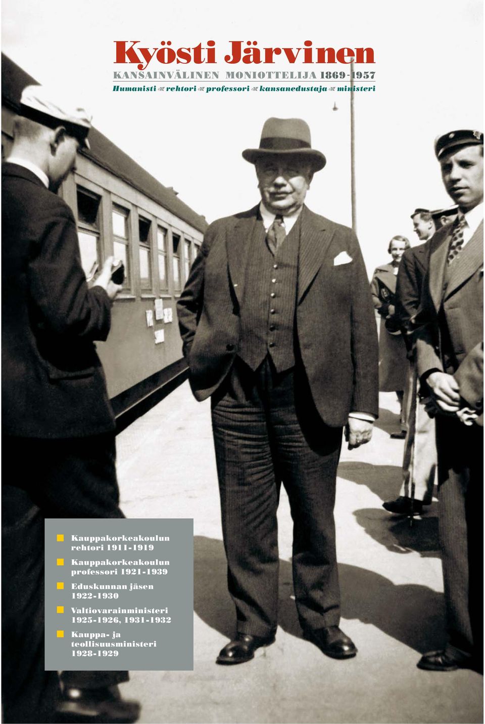 Kauppakorkeakoulun professori 1921-1939 Eduskunnan jäsen 1922-1930