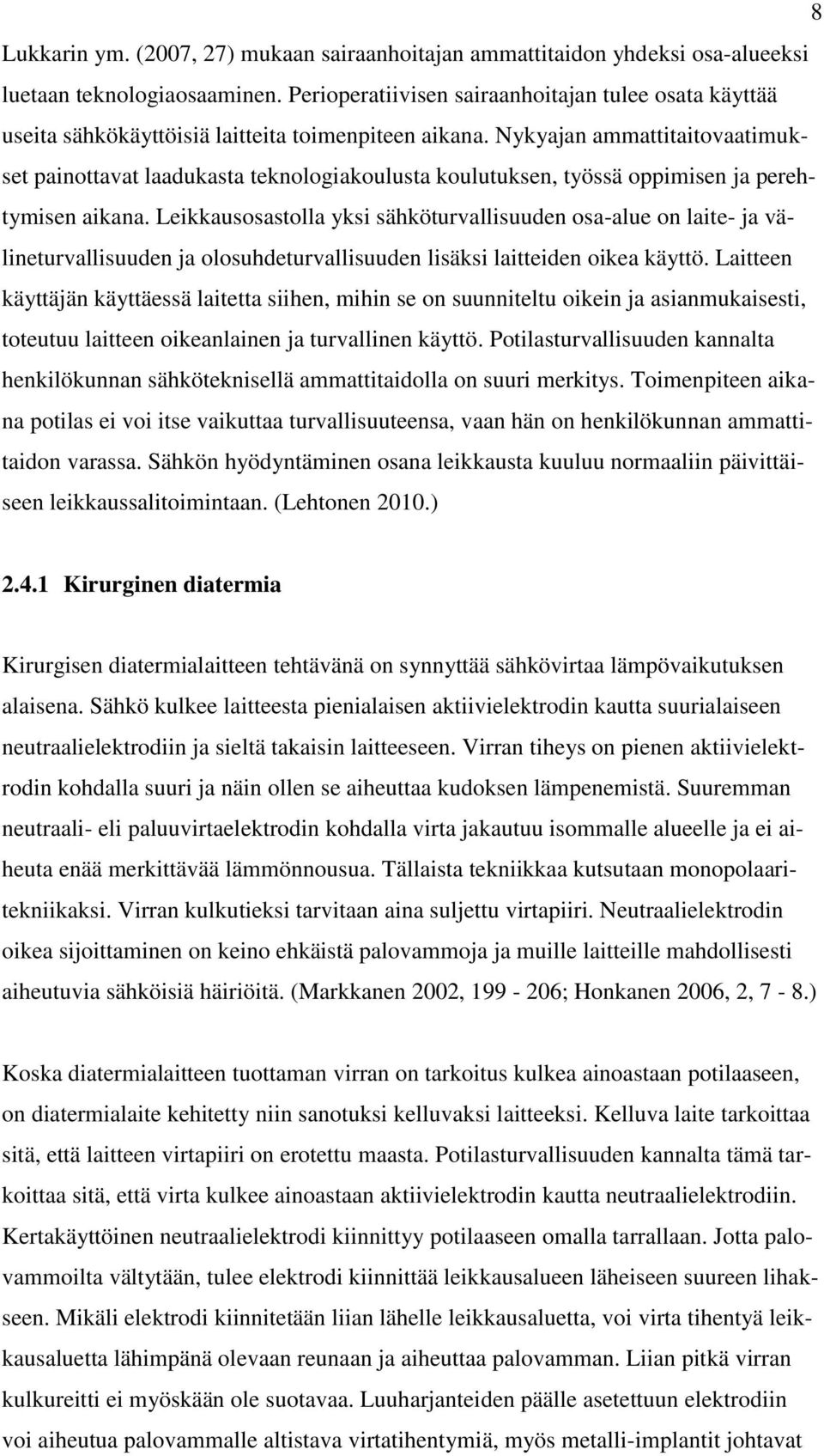 Nykyajan ammattitaitovaatimukset painottavat laadukasta teknologiakoulusta koulutuksen, työssä oppimisen ja perehtymisen aikana.