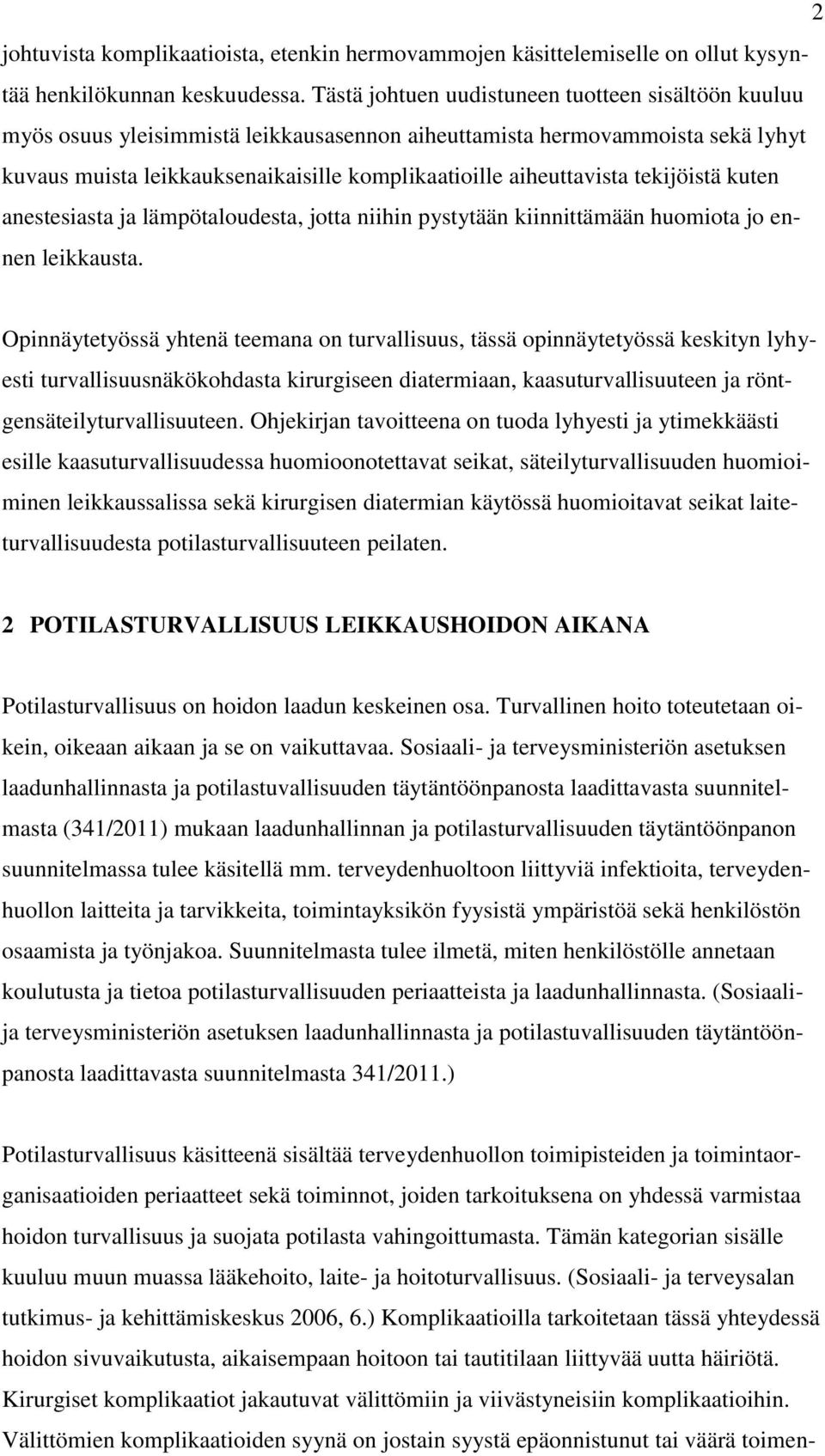 tekijöistä kuten anestesiasta ja lämpötaloudesta, jotta niihin pystytään kiinnittämään huomiota jo ennen leikkausta.