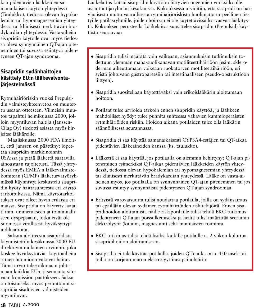 Sisapridin sydänhaittojen käsittely EU:n lääkevalvontajärjestelmässä Rytmihäiriöriskin vuoksi Prepulsidin valmisteyhteenvetoa on muutettu useaan otteeseen.
