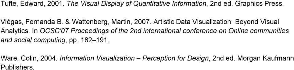 In OCSC'07 Proceedings of the 2nd international conference on Online communities and social computing,