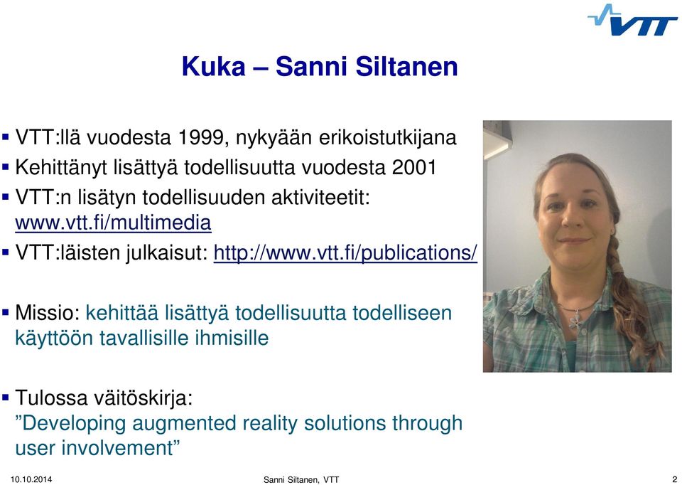 fi/multimedia VTT:läisten julkaisut: http://www.vtt.