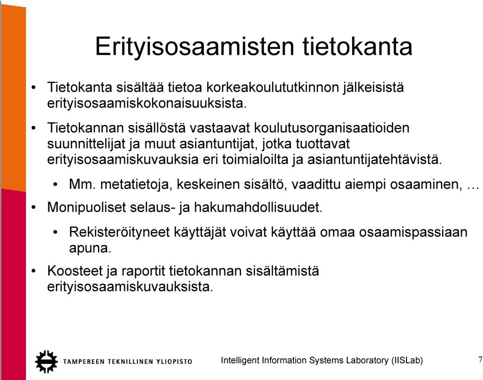 eri toimialoilta ja asiantuntijatehtävistä. Mm.