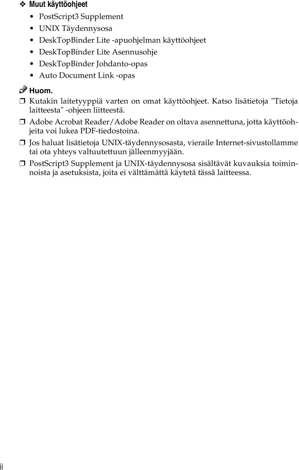 Adobe Acrobat Reader/Adobe Reader on oltava asennettuna, jotta käyttöohjeita voi lukea PDF-tiedostoina.