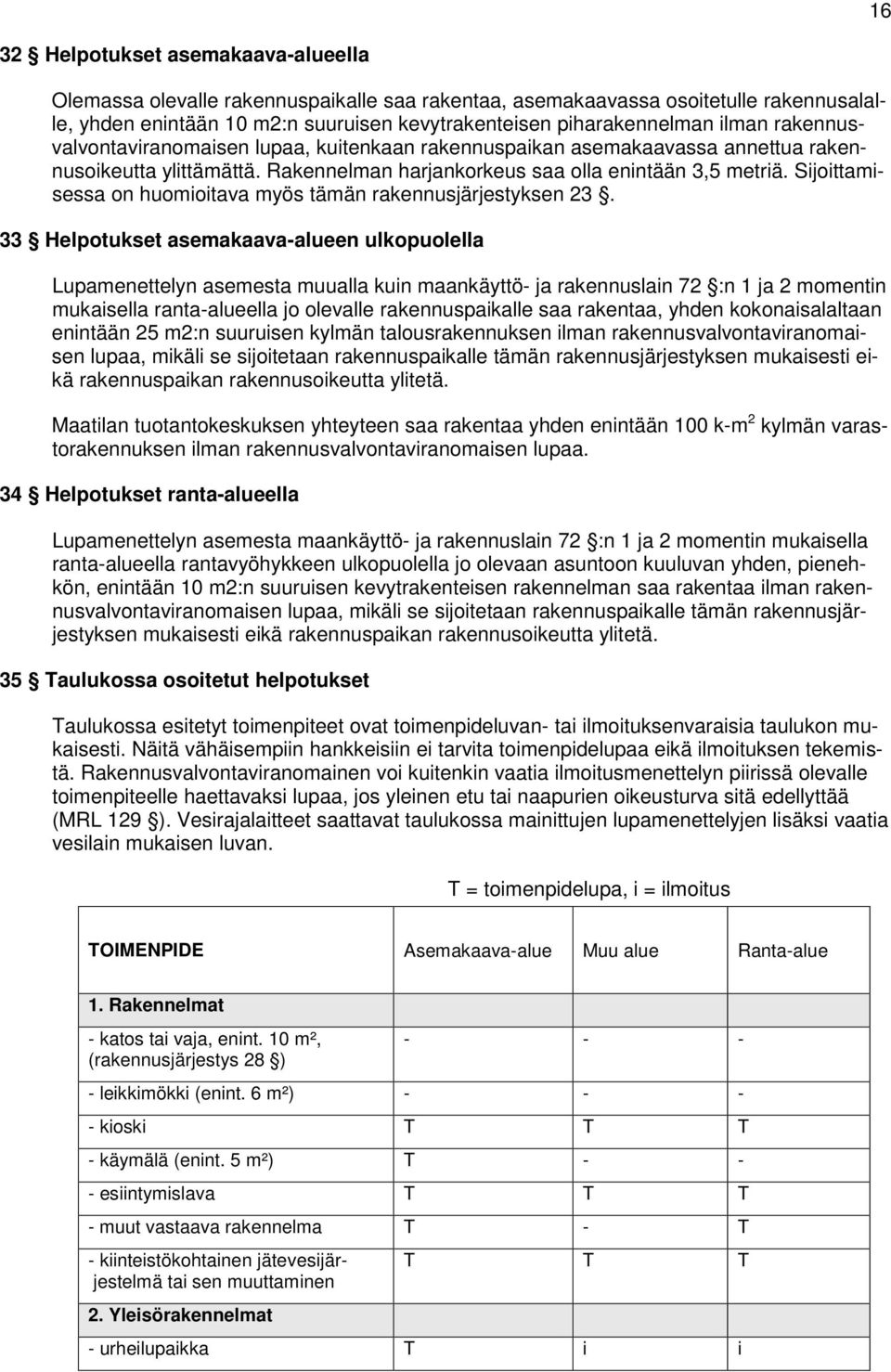 Sijoittamisessa on huomioitava myös tämän rakennusjärjestyksen 23.