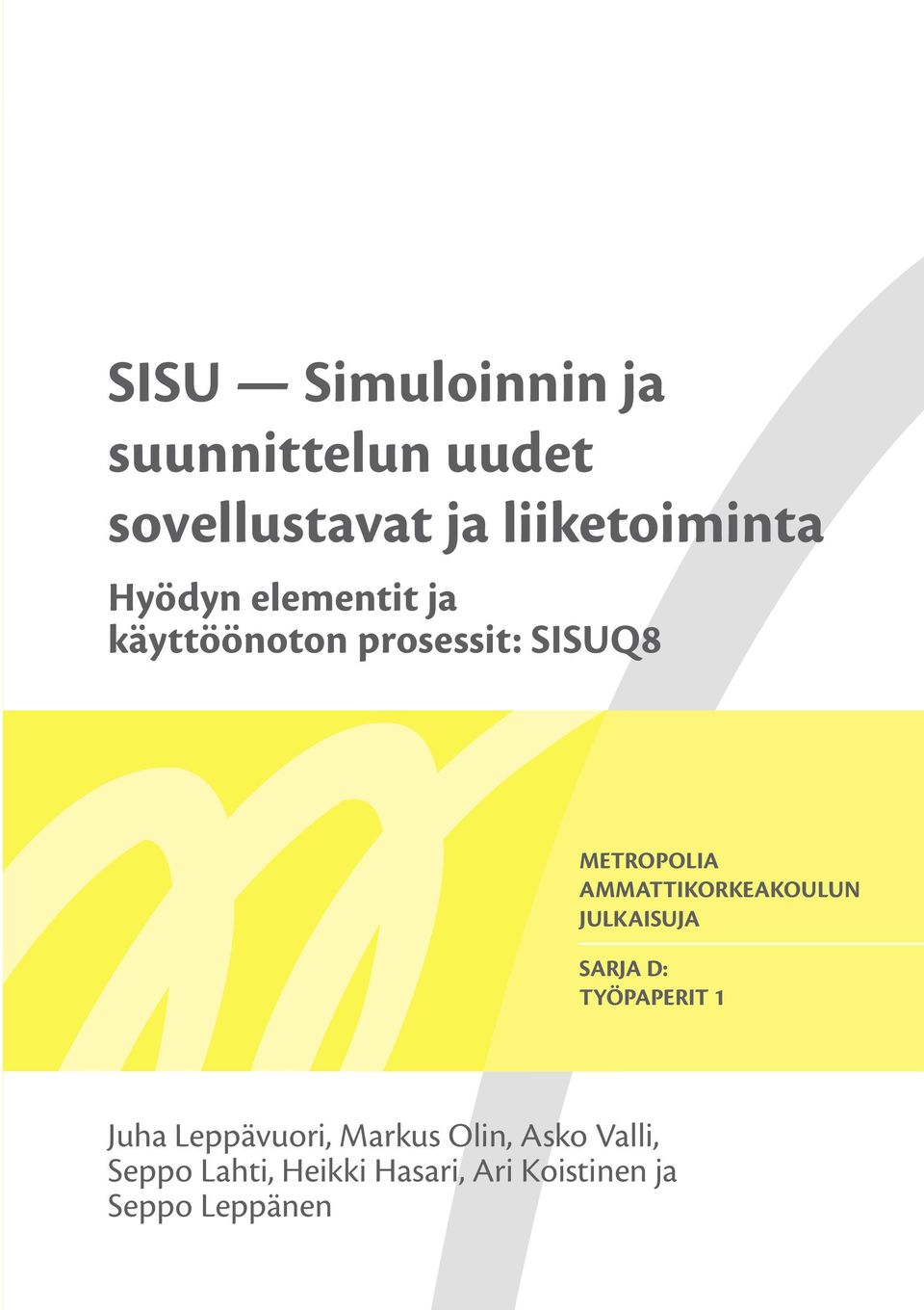 AMMATTIKORKEAKOULUN JULKAISUJA SARJA D: TYÖPAPERIT 1 Juha Leppävuori,