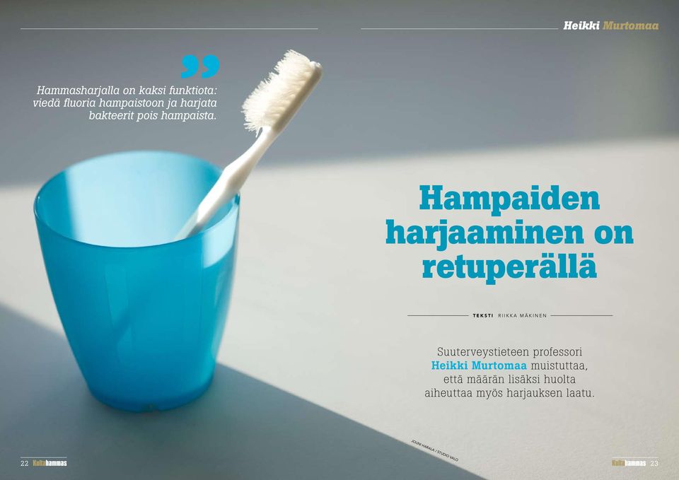 Hampaiden harjaaminen on retuperällä Teksti Riikka Mäkinen Suuterveystieteen