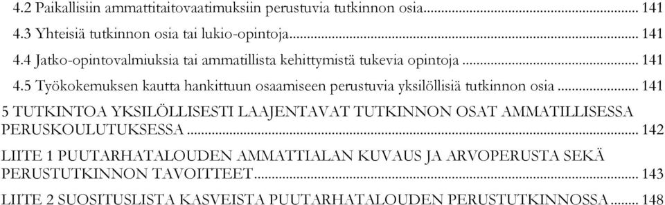 .. 141 5 TUTKINTOA YKSILÖLLISESTI LAAJENTAVAT TUTKINNON OSAT AMMATILLISESSA PERUSKOULUTUKSESSA.