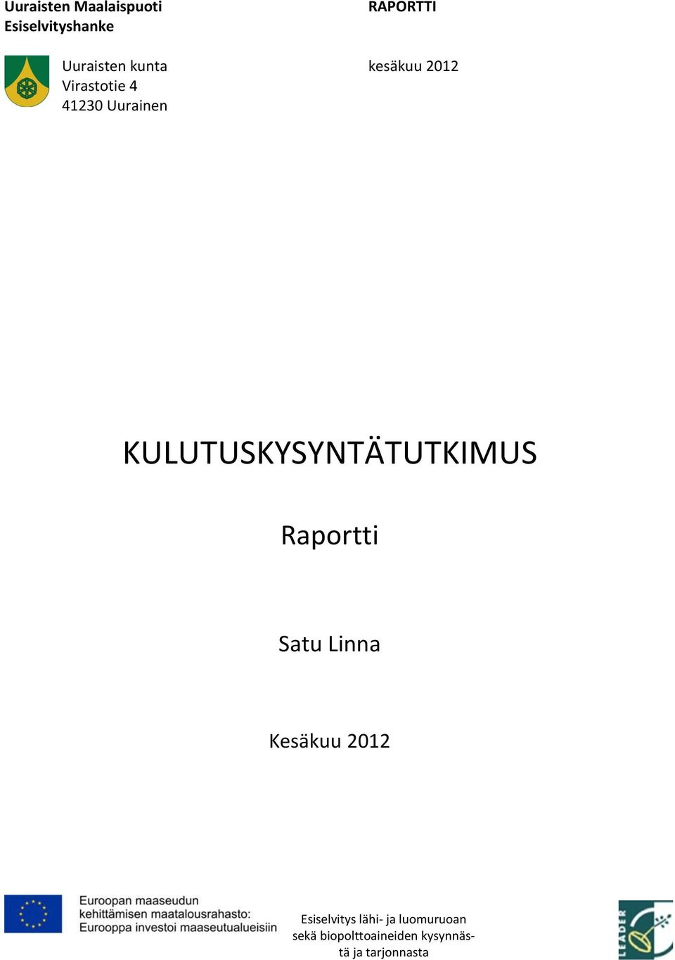 KULUTUSKYSYNTÄTUTKIMUS Raportti Satu Linna Kesäkuu 2012