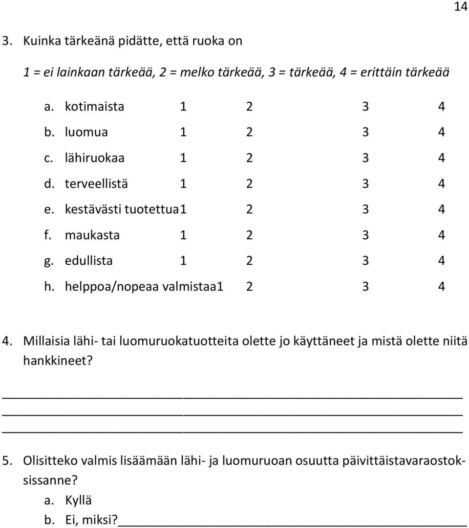 maukasta 1 2 3 4 g. edullista 1 2 3 4 h. helppoa/nopeaa valmistaa1 2 3 4 4.