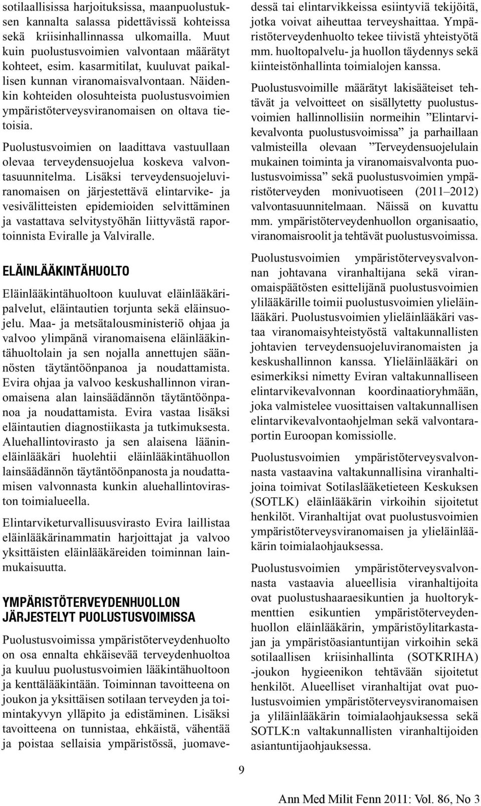 Puolustusvoimien on laadittava vastuullaan olevaa terveydensuojelua koskeva valvontasuunnitelma.