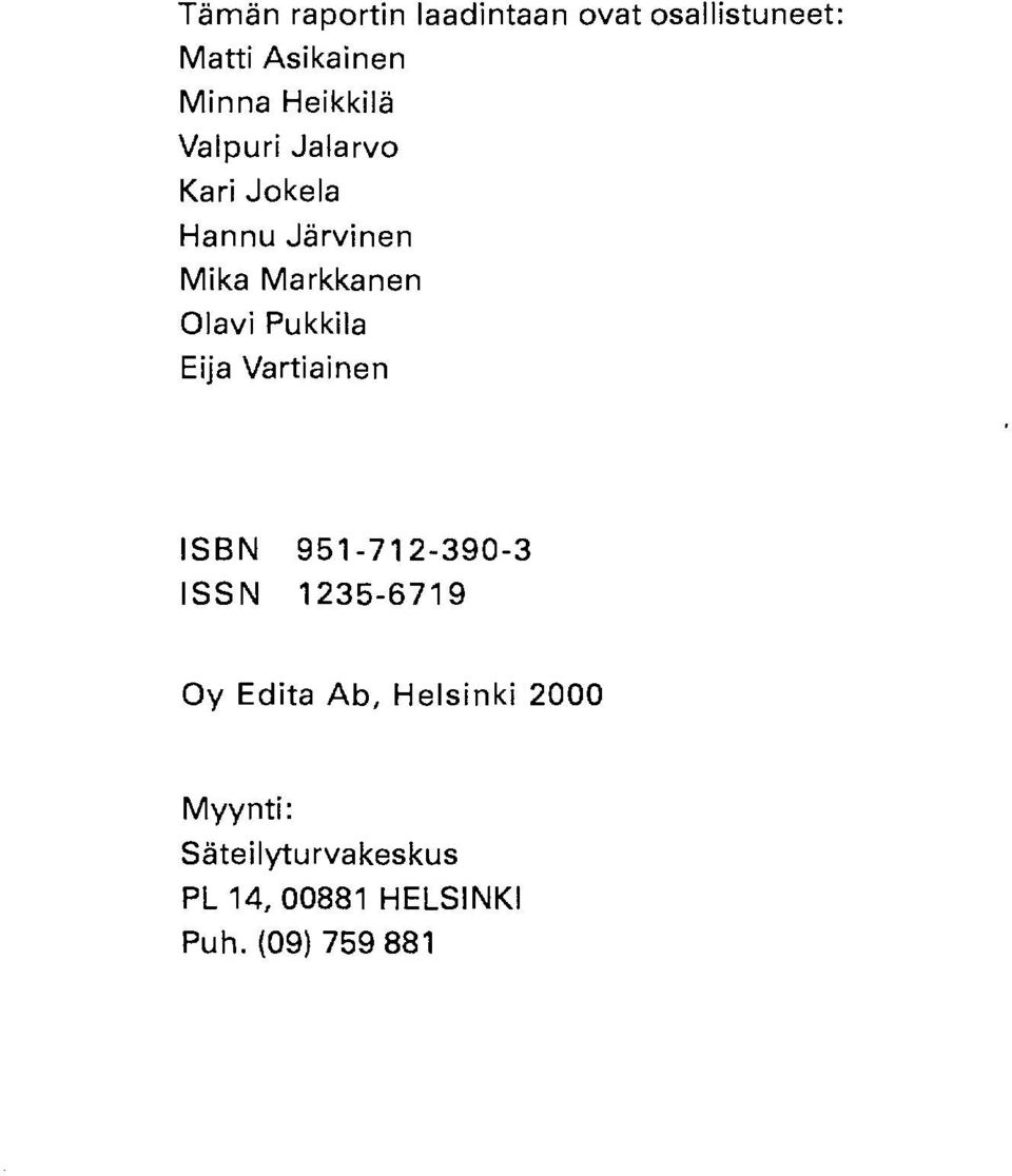 Pukkila Eija Vartiainen ISBN 951-712-390-3 ISSN 1235-6719 Oy Edita Ab,