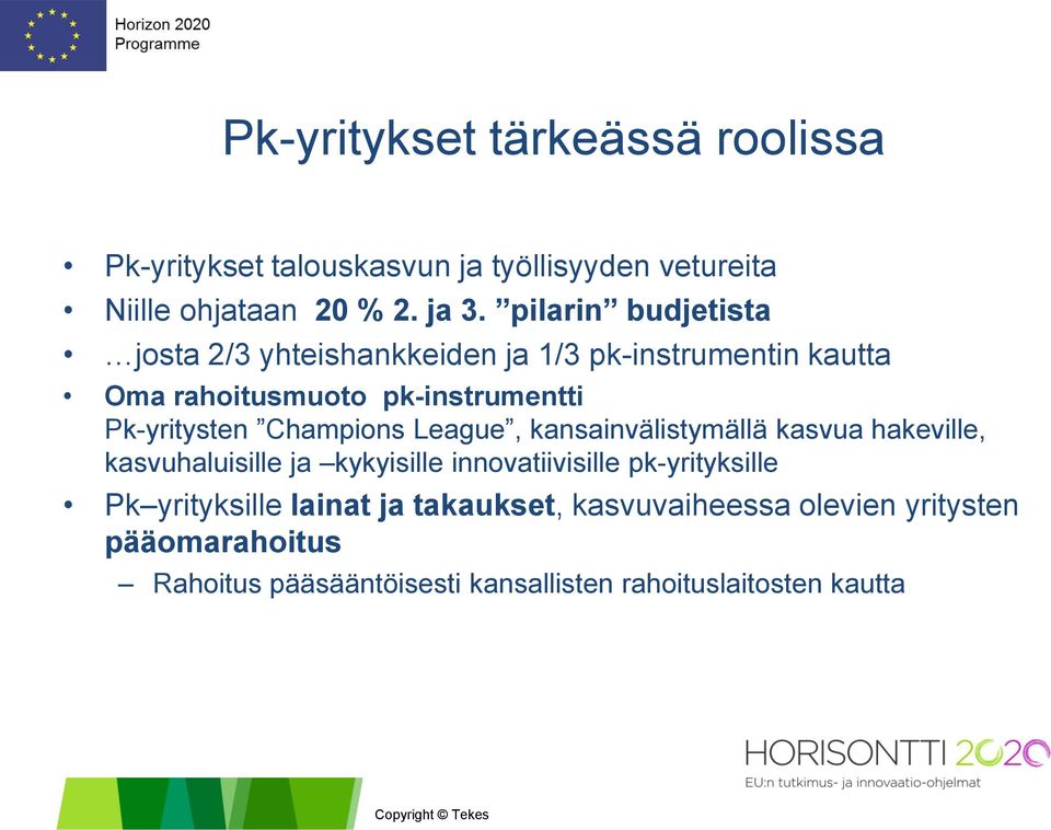 Champions League, kansainvälistymällä kasvua hakeville, kasvuhaluisille ja kykyisille innovatiivisille pk-yrityksille Pk