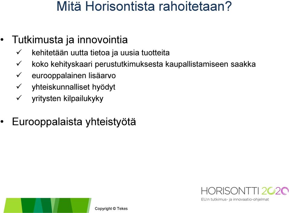 tuotteita koko kehityskaari perustutkimuksesta kaupallistamiseen