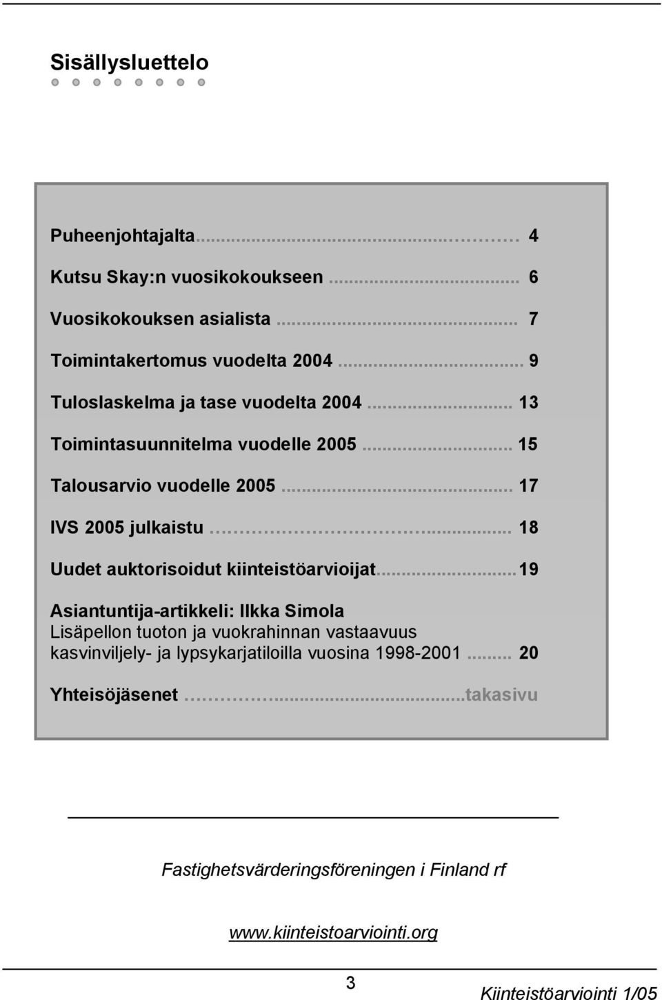 .. 18 Uudet auktorisoidut kiinteistöarvioijat.